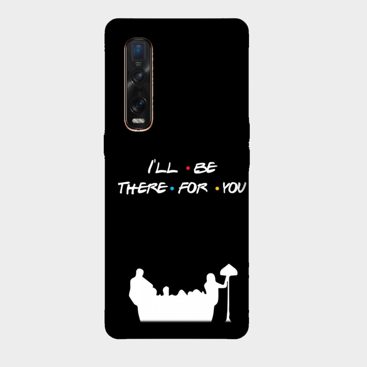 I'll Be There for You - Friends - Mobile Phone Cover - Hard Case